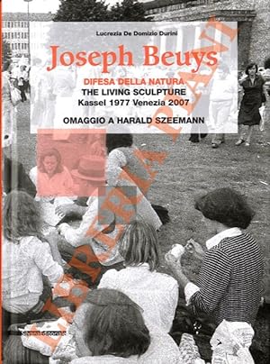 Joseph Beuys: Difesa della natura. The Living Sculpture. Kassel 1977-Venezia 2007. Omaggio a Hara...
