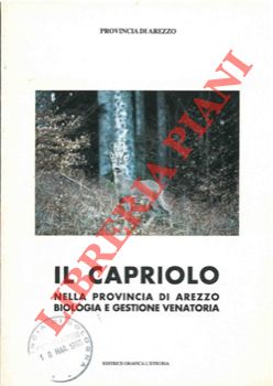 Il capriolo nella Provincia di Arezzo. Biologia e gestione venatoria.
