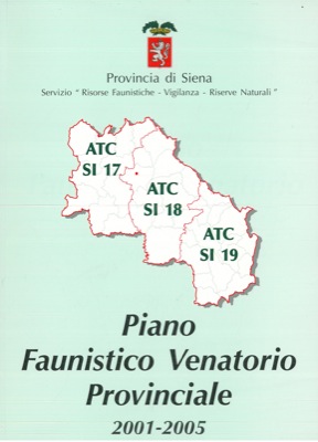 Piano faunistico venatorio provinciale. 2001-2005. (Siena).