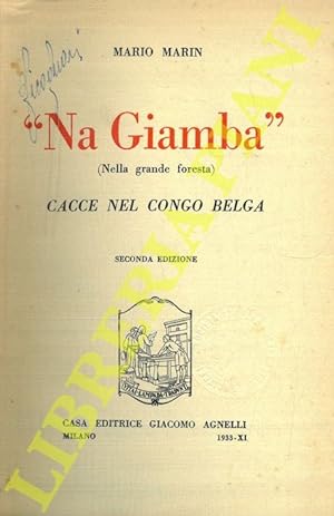 "Na Giamba" (Nella grande foresta). Cacce nel Congo Belga.