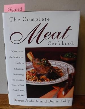 The Complete Meat Cookbook A juicy and Authoritative Guide to Selecting, Seasoning, and Cooking T...