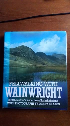 Fellwalking with Wainwright: 18 of the author's favourite walks in Lakeland with photographs by D...