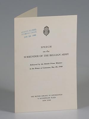 Speech on the Surrender of the Belgian Army Delivered by the British Prime Minister in the House ...