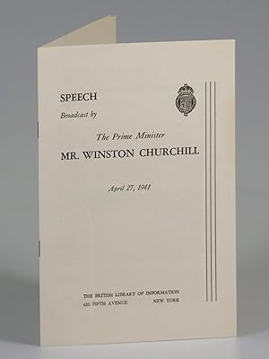 Speech Broadcast by The Prime Minister Mr. Winston Churchill, April 27, 1941