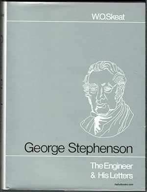 George Stephenson: The Engineer And His Letters