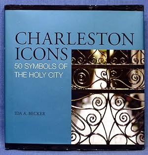 Charleston Icons: 50 Symbols of the Holy City