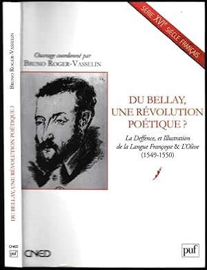 Du Bellay, une révolution poétique ? La Deffence, et Illustration de la Langue Françoyse & L'Oliv...