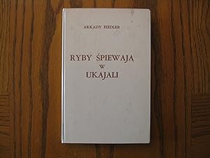Ryby Spiewaja w Ukajali (in Polish Language) The River of Singing Fish (Amazon)