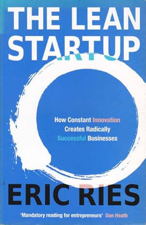 The Lean Startup: How Constant Innovation Creates Radically Successful Businesses