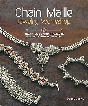 Chain Maille Jewelry Workshop; techniques and projects for weaving with wire