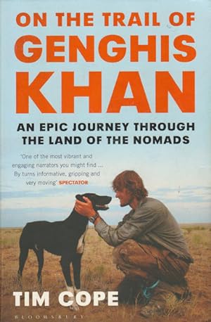 On the Trail of Genghis Khan. An Epic Journey Through the Land of the Nomads.