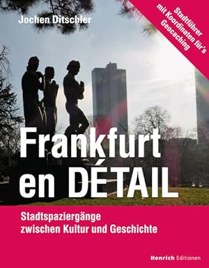 Frankfurt en Détail: Stadtspaziergänge zwischen Kultur und Geschichte