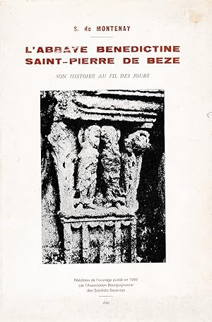 L'abbaye benedictine Saint-Pierre de Beze. Son histoire au fil des jours.