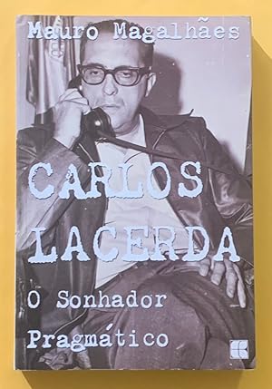 Carlos Lacerda: O sonhador pragmatico [Portuguese]