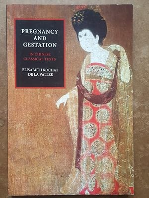 Pregnancy and Gestation: In Chinese Classical Texts