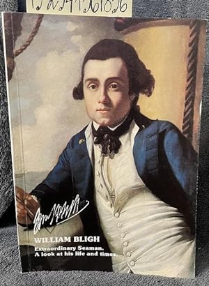 William Bligh: Extraordinary Seaman, A Look at His Life and Times