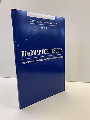 ROADMAP FOR RESULTS: TRADE POLICY, TECHNOLOGY AND AMERICAN COMPETITIVENESS