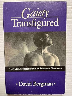 Gaiety Transfigured: Gay Self-Representation in American Literature (Wisconsin Project on America...