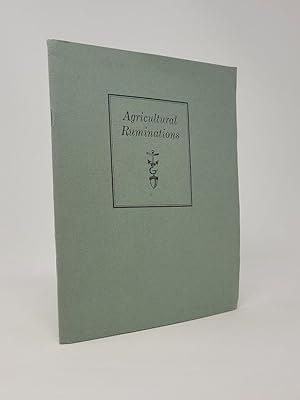 Agricultural Ruminations, Being a Brief Collection of Written Sketches Concerned with Agrarian Di...