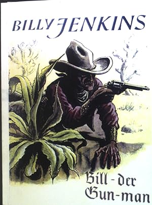 Bill - der Gun-man. Bd. 1. Billy Jenkins Wild-West-Erzählungen