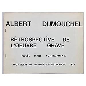 Albert Dumouchel: Rétrospective De L'oeuvre Gravé ; Musee D'art Contemporain, Montréal, 10 Octobr...