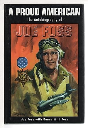 A PROUD AMERICAN: The Autobiography of Joe Foss.