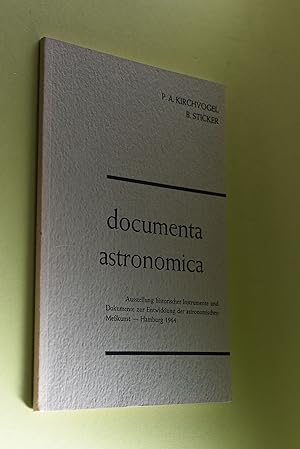 Documenta astronomica : Eine Ausstellung historischer Instrumente und Dokumente zur Entwicklung d...