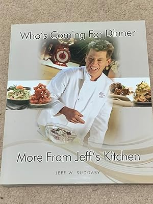 Who's Coming for Dinner: More From Jeff's Kitchen