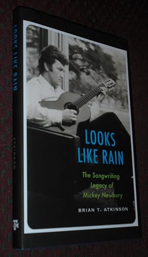 Looks Like Rain: The Songwriting Legacy of Mickey Newbury (John and Robin Dickson Series in Texas...