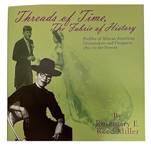 Threads of Time, The Fabric of History: Profiles of African American Dressmakers and Designers, 1...