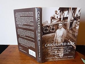 Calculated Risk - The Extraordinary Lie of Jimmy Doolittle - Aviation Pioneer and World War II Hero