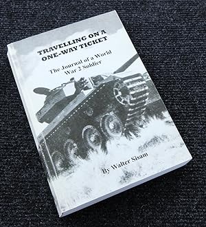 Travelling on a One-Way Ticket - The Journal of a World War 2 Soldier
