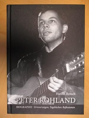Peter Rohland: Biographie - Erinnerungen, Tagebücher, Reflexionen