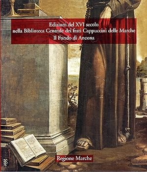 Edizioni del 16. secolo nella Biblioteca centrale dei frati cappuccini delle Marche : il fondo di...