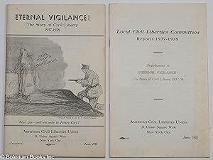 Eternal vigilance! The story of civil liberty, 1937-1938 [with] Local Civil Liberties Committees:...