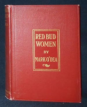 Red Bud Women: Four Dramatic Episodes by Mark O'Dea; With a Foreword by Pierre Loving