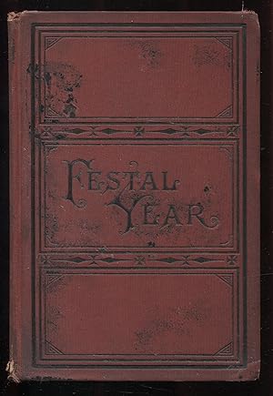 The Festal Year; or, The Origin, History, Ceremonies and Meanings of The Sundays, Seasons, Feasts...