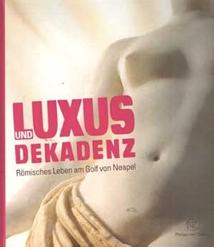 Luxus und Dekadenz. Römisches leven am Golf von Neapel