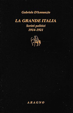 La grande Italia. Scritti politici (1914-1921)