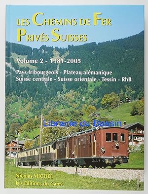 Les Chemins de Fer privés suisses 1981-2005 Volume 2 Pays fribourgeois, Plateau alémanique, Suiss...
