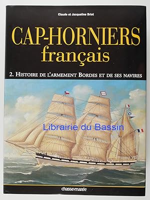 Cap-Horniers Français Tome 2 Histoire de l'armement Bordes et de ses navires