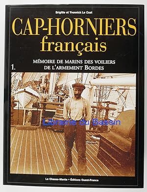 Cap-Horniers français Tome 1 Mémoires de marins des voiliers de l'armement Bordes
