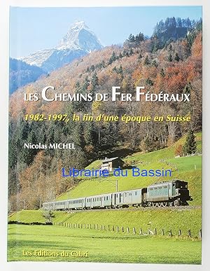 Les Chemins de fer fédéraux 1982-1998, la fin d'une époque en Suisse