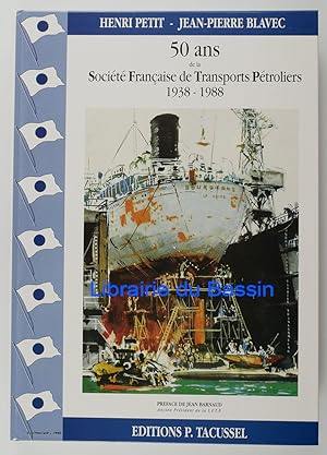 50 ans de la Société Française de Transports Pétroliers 1938-1988