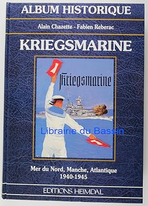 Album Historique Kriegsmarine Mer du Nord, Manche, Atlantique 1940-1945