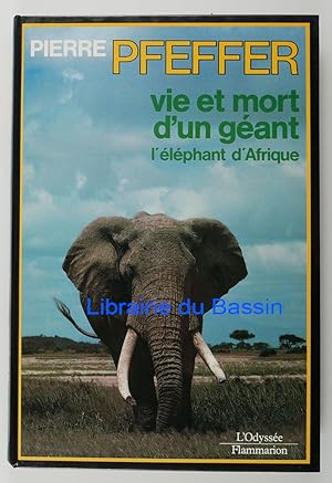 Vie et mort d'un géant L'éléphan d'Afrique