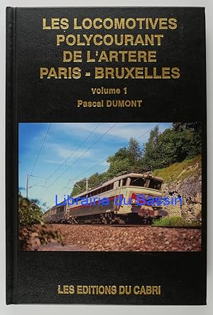 Les Locomotives Polycourant de l'artère Paris-Bruxelles Tome 1