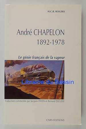 André Chapelon 1892-1978 Le génie français de la vapeur