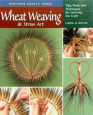 Wheat Weaving and Straw Art: Tips, Tools, and Techniques for Learning the Craft (Heritage Crafts)