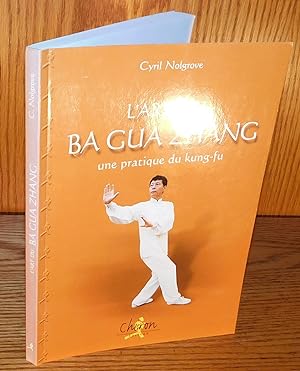 L’ART DU BA GUA ZHANG une pratique du Kung-Fu